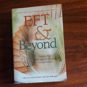 EFT and Beyond: Cutting Edge Techniques for Personal Transformation